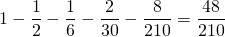 \[ 1 - \frac{1}{2} - \frac{1}{6} - \frac{2}{30} - \frac{8}{210} = \frac{48}{210} \]